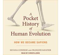 A Pocket History of Human Evolution: How We Became Sapiens
