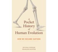 A Pocket History of Human Evolution: How We Became Sapiens