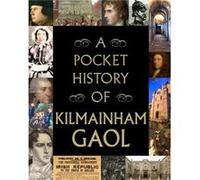 A Pocket History of Kilmainham Gaol