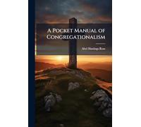 A Pocket Manual of Congregationalism