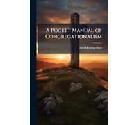 A Pocket Manual of Congregationalism