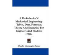 A Pocketbook of Mechanical Engineering: Tables, Data, Formulas, Theory and Examples, for Engineers and Students (1906) Sames, Charles Maccaughey (Auteur)