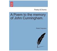 A Poem To The Memory Of John Cunningham.