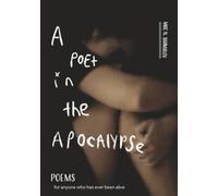 A poet in the apocalypse: poems for anyone who has ever been alive