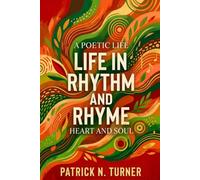 A Poetic Life: Life in Rhythm and Rhyme: Heart and Soul