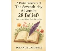 A Poetic Summary of The Seventh-day Adventist 28 Beliefs: Poetry That Brings Doctrine to Life
