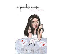 a poet's muse: a guide to loving and losing