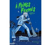 A poings fermés Amélie Antoine (Auteur), Simon Bournel-Bosson (Illustration)