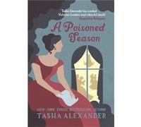 A Poisoned Season (A Lady Emily Mystery) Alexander, Tasha (Auteur)