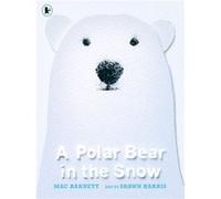 A Polar Bear in the Snow Mac Barnett , Illustrated by Shawn Harris (Auteur)