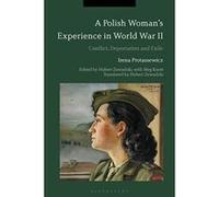 A Polish Woman's Experience in World War II: Conflict, Deportation and Exile - [Version Originale] Inconnu (Auteur)