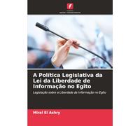 A Política Legislativa da Lei da Liberdade de Informação no Egito: Legislação sobre a Liberdade de Informação no Egito