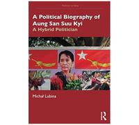 A Political Biography Of Aung San Suu Kyi