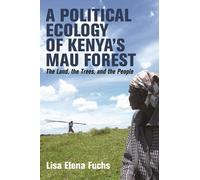 A Political Ecology Of Kenya's Mau Forest