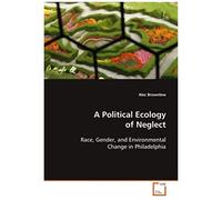 A Political Ecology Of Neglect