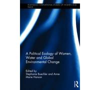 A Political Ecology Of Women, Water And Global Environmental Change