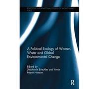 A Political Ecology Of Women, Water And Global Environmental Change