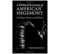 A Political Economy Of American Hegemony