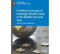 A Political Economy Of Sovereign Wealth Funds In The Middle East And Asia
