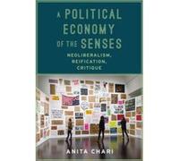 A Political Economy of the Senses - [Version Originale] Anita Chari (Auteur)
