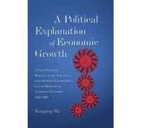 A Political Explanation Of Economic Growth: State Survival, Bureaucratic Politics, And Private Enterprises In The Making Of Taiwan's Economy, 1950-1