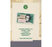 A Political History Of The Editions Of Marx And Engels's "German Ideology Manuscripts