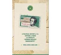 A Political History of the Editions of Marx and Engels's German Ideology Manuscripts - [Version Originale] T Carver, Daniel Blank, Willem Egbert Saris, (Auteur)