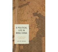 A Political Life in Ming China: A Grand Secretary and His Times