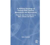 A Political Sociology of TwentyFirst Century Revolutions and Resistances - Kevin B. Anderson - Taylor amp Francis Ltd - Livre en Anglais - Hardback Kevin B. AndersonKevin B. Anderson (Auteur)