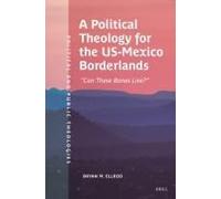 A Political Theology For The Us-Mexico Borderlands