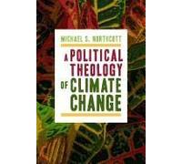 A Political Theology Of Climate Change