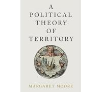 Political Theory Of Territory – Oxford University Press