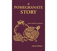 A Pomegranate Story: And Other Poems