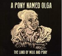 A Pony Named Olga - Land of Milk and Pony [Import]