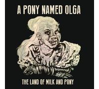 A Pony Named Olga - The Land of Milk and Pony [Import]