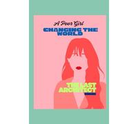 A POOR GIRL CHANGING THE WORLD: SHARADDA THE LAST ARCHITECT