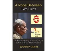A Pope Between Two Fires: The Lefebvrian Challenge, the German Revolt, and the Battle for the Soul of the Catholic Church
