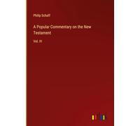 A Popular Commentary on the New Testament: Vol. IV