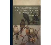 A Popular Handbook Of The Ornithology Of Eastern North America: Game And Water Birds