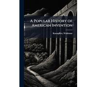 A Popular History of American Invention
