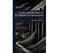 A Popular History of American Invention