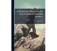 A Popular Treatise on the Common Indian Snakes