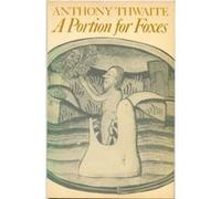 A Portion for Foxes Anthony Thwaite (Auteur)