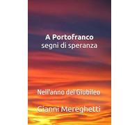 A Portofranco segni di speranza: Nell'anno del Giubileo