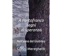 A Portofranco segni di speranza: Nell'anno del Giubileo