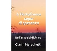 A Portofranco segni di speranza: Nell'anno del Giubileo