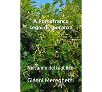 A Portofranco segni di speranza: Nell'anno del Giubileo