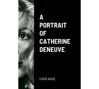 A Portrait Of Catherine Deneuve