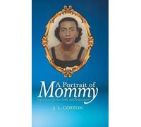 A Portrait Of Mommy: Expressions Of Love, Faith, And Perseverance