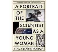 A Portrait of the Scientist as a Young Woman: A Memoir